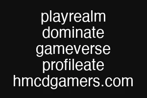 playrealm dominate gameverse profileate hmcdgamers.com